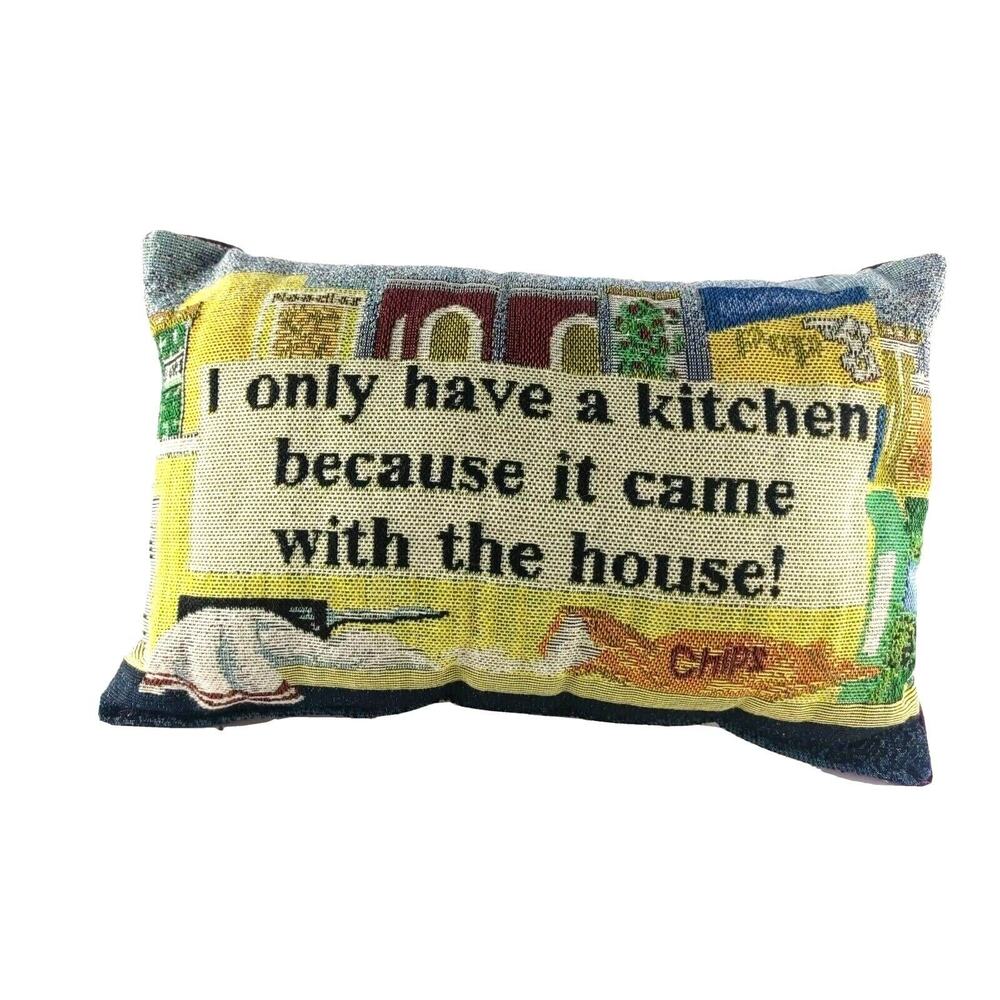 Small Tapestry Pillow I Only Have A Kitchen Because It Came With The House
